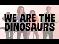 WE ARE THE DINOSAURS Music Video