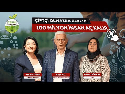 Tarım G&uuml;ndem - "&Ccedil;İFT&Ccedil;İ OLMAZSA &Uuml;LKEDE 100 MİLYON İNSAN A&Ccedil; KALIR" (6. B&ouml;l&uuml;m)