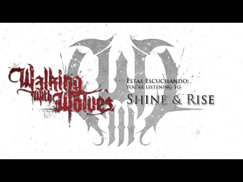 Walking With Wolves - Shine & Rise