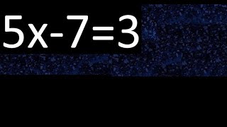 5x-7=3 how to solve linear equations, find x unknown variable