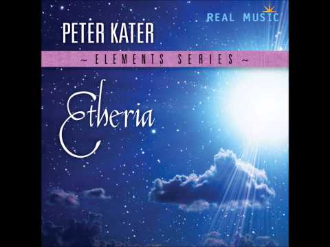 Real Music Album Sampler: Elements Series Etheria by Peter Kater