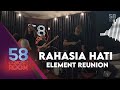 Rahasia Hati - Element Reunion (Live at 58 CONCERT ROOM)