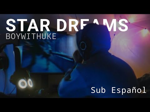 Star Dreams - BoyWithUke (Sub Español)
