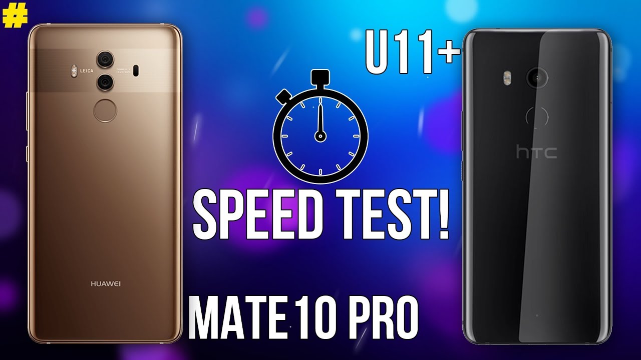 Huawei Mate 10 Pro vs HTC U11+ Speed Test: Does Kirin 970 beat Snapdragon 835?