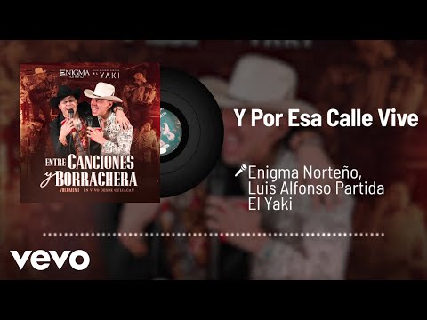 Enigma Norteño, Luis Alfonso Partida El Yaki - Y Por Esa Calle Vive (Audio/En Vivo)
