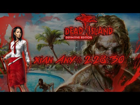 Dead Island: Definitive Edition - (OLD WR) Any% Xian Speedrun (2:28:30)