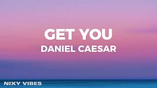 Daniel Caesar - Get You (Lyrics)