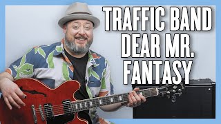 Traffic Dear Mr. Fantasy Guitar Lesson + Tutorial