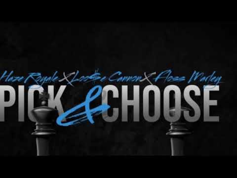 Haze Royale x Loo$e Cannon x Floss Marley - Pick & Choose ( audio )