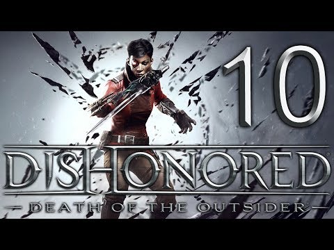 Dishonored: Death of the Outsider playthrough pt10 - Powers Ain't What They Used To Be...