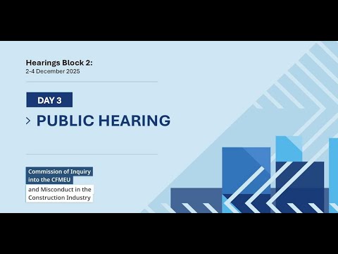 Commission of Inquiry into CFMEU Public Hearing – 20 November 2025