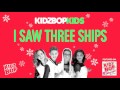 KIDZ BOP Kids - I Saw Three Ships (Christmas Wish List)