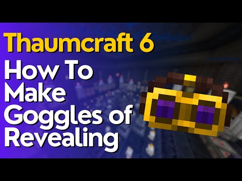 How To Make Goggles Of Revealing In Thaumcraft 6