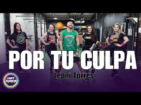 Por Tu Culpa - Leoni Torres l Zumba l Cia Art Dance (Coreografia)