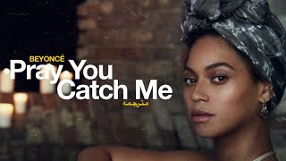 Beyoncé - Pray You Catch Me (مترجمه)