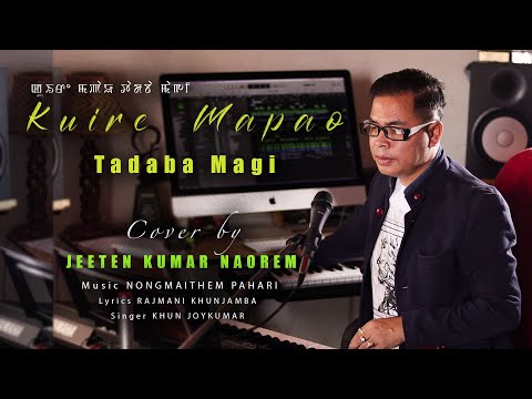 KUIRE MAPAO TADABA MAGI COVER BY || JEETEN KUMAR NAOREM