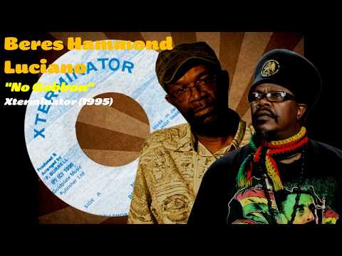 Beres Hammond / Luciano - No Gabbon (Xterminator) 1995