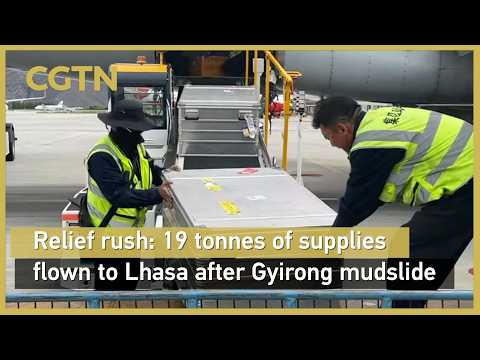 Relief rush: 19 tonnes of supplies flown to Lhasa after Gyirong mudslide