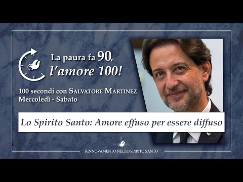LO SPIRITO SANTO: AMORE EFFUSO PER ESSERE DIFFUSO - ‚ÄúLa paura fa 90, l'amore 100" #64