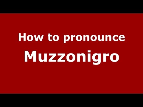 How to pronounce Muzzonigro (Italian/Italy)  - PronounceNames.com