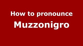 How to pronounce Muzzonigro