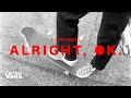 Vans Skateboarding Presents A Look Inside Alright Ok Skate VANS