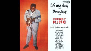 Freddie King - Let's Hide Away and Dance Away With Freddie King (Full Album)