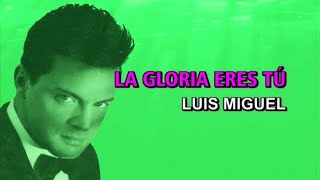 Luis Miguel - La gloria eres tú (Karaoke)