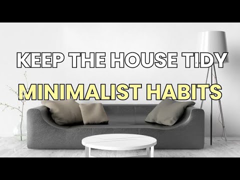 6 Minimalist Habits to Keep the HOUSE TIDY
