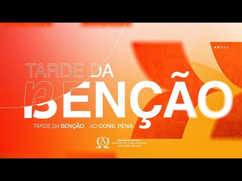TARDE DA BENÇÃO - AD CONSELHEIRO PENA - Templo Sede - 17/04/2025