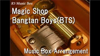 Magic Shop/Bangtan Boys(BTS) [Music Box]