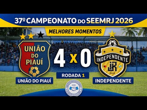 MELHORES MOMENTOS  | UNIÃO DO PIAUÍ  X INDEPENDENTE  | CAMPEONATO DO SEEMRJ 2026