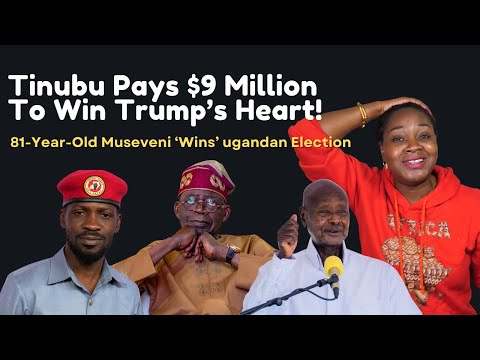 Tinubu Pays $9 Million To Woo Trump; 81-Year-Old Museveni 'Wins' Ugandan Election