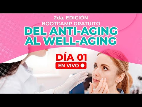Día 1: Bootcamp del Anti-aging al Well- aging