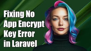 Fixing 'No Application Encryption Key Has Been Specified' Error in Laravel