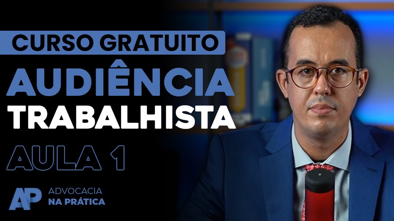 Mini Curso de Audiência Trabalhista - [AULA 1] Introdução