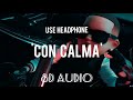 Con Calma (8D Audio) || Daddy Yankee \u0026 Snow || Echo sound mp3