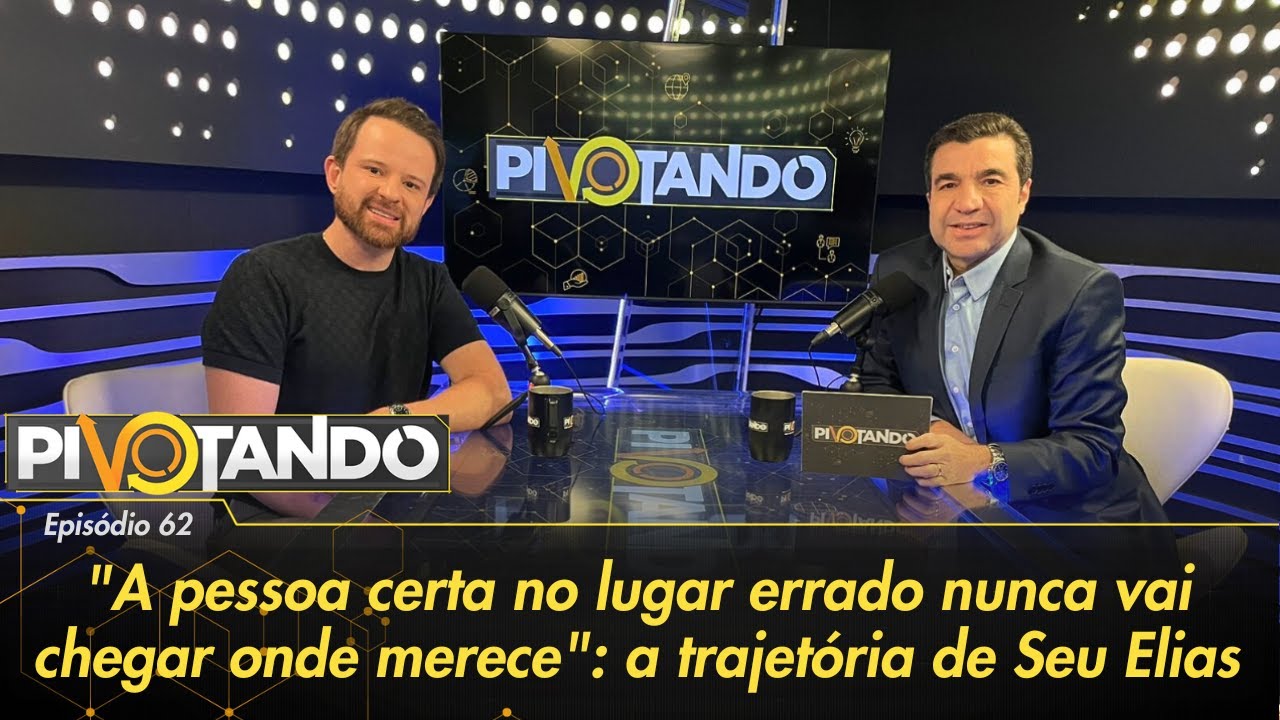 "A pessoa certa no lugar errado nunca vai chegar onde merece": a trajetória de Seu Elias | Pivotando