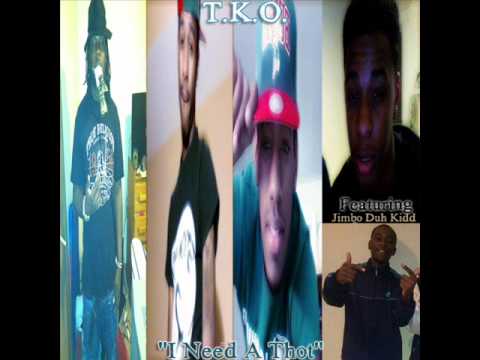 T.K.O. - I Need A Thot Ft. Jimbo Duh Kidd