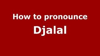 How to pronounce Djalal