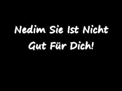 Nedim sie ist nich gut für dich