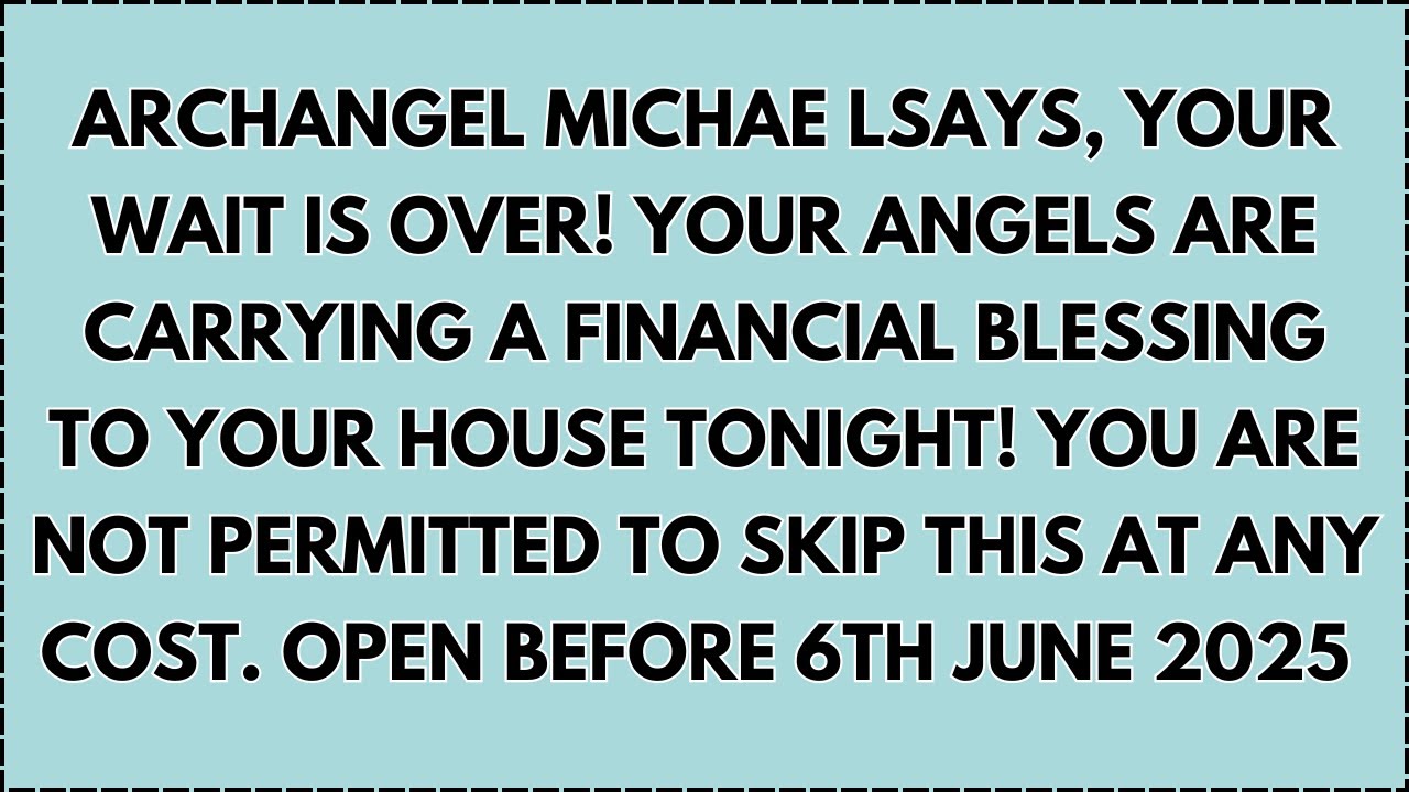 ♾️ Archangel Michae lsays, Your Wait Is Over! Your Angels are Carrying... Open before 6th June 2025