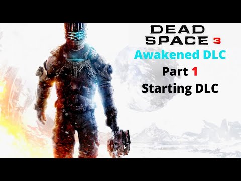 DEAD SPACE 3 Awakened DLC Walkthrough Gameplay Part - 1 - Starting DLC