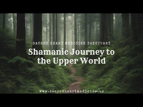 Guided Shamanic Journey to the Upper World