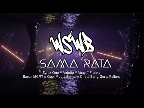WSWB Project - Sama Rata (Zyrexone-Abay-Ardetto-Freaky-Baron-Geor-Joni Santai- Che-Bangger-Fallent)