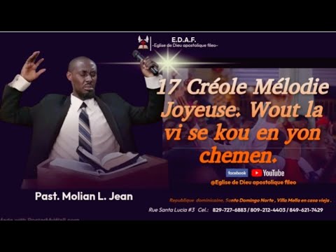 17 Créole Mélodie joyeuse, wout lavi se kou yon chemen. Annou louwe Bondye pou sa li fè...