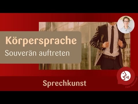 Sprechkunst - Souverän auftreten durch selbstbewusste Körpersprache