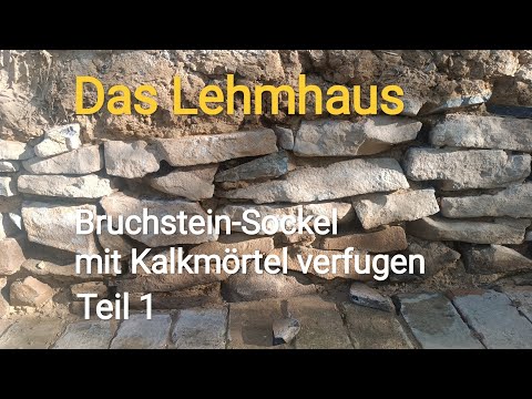 Kalkmörtel selber machen. Bruchsteinsockel verfügen.