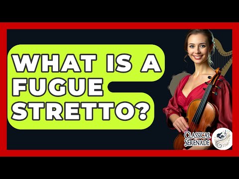 What Is A Fugue Stretto? - Classical Serenade