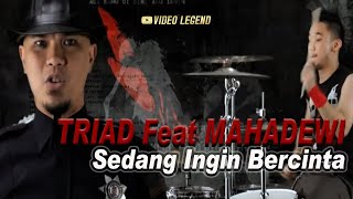 Download lagu TRIAD Feat MAHADEWI - Sedang Ingin Bercinta mp3